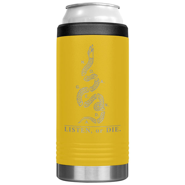 LISTEN OR DIE - slim steel coozie