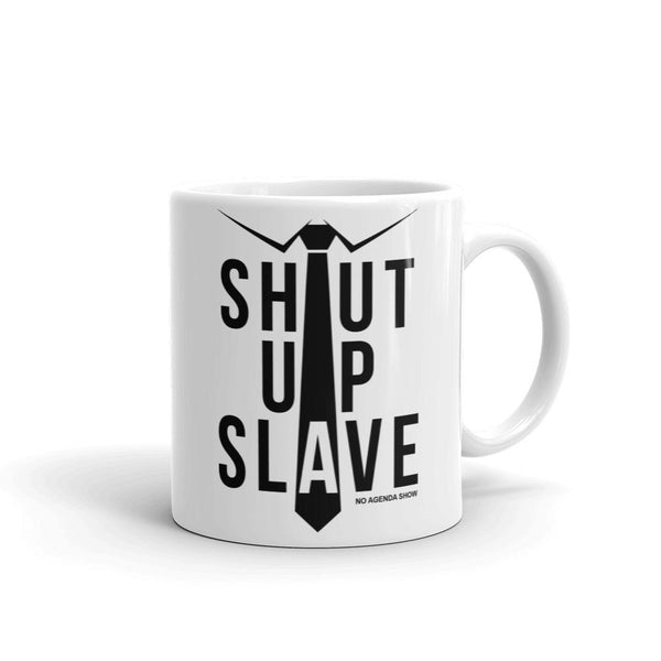 SHUT UP SLAVE - mug