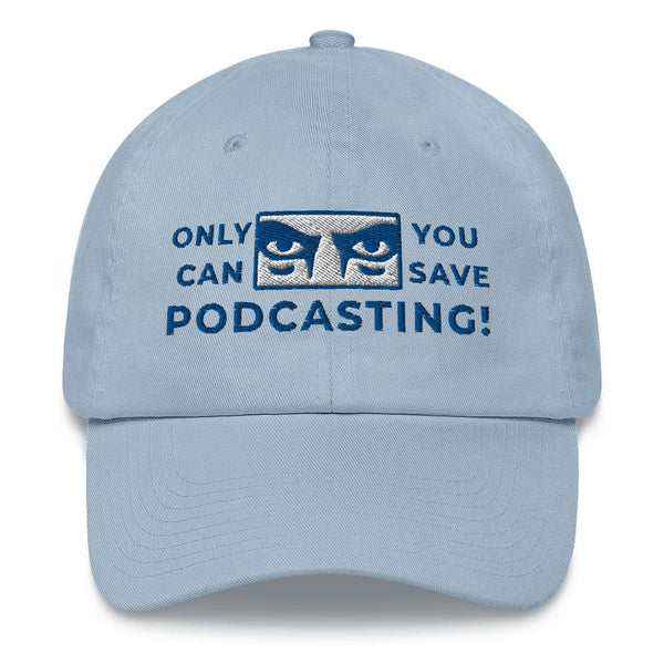 SAVE PODCASTING! - dad hat