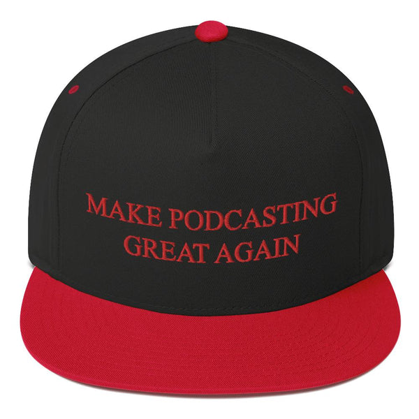 MAKE PODCASTING GREAT AGAIN - high snapback hat