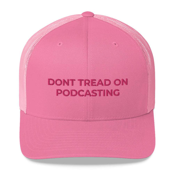 DONT TREAD ON PODCASTING - mid trucker hat