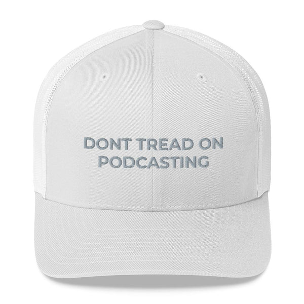 DONT TREAD ON PODCASTING - mid trucker hat
