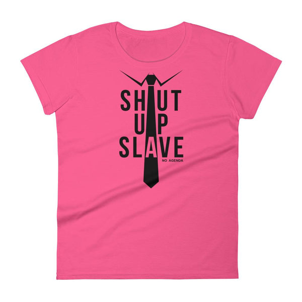 SHUT UP SLAVE | womens tee