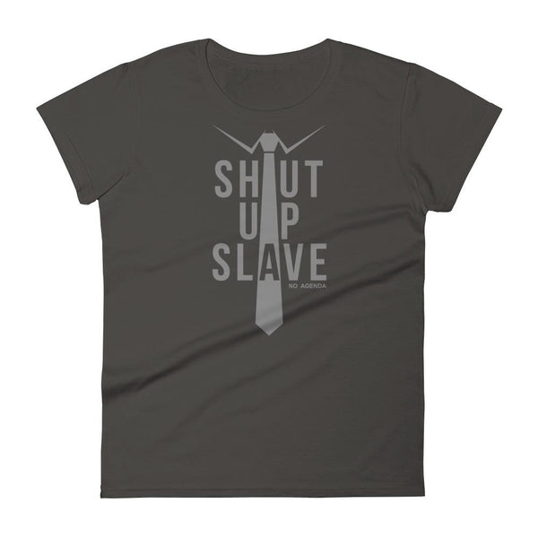 SHUT UP SLAVE | womens tee