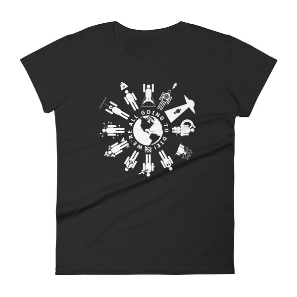WE'RE ALL GOING TO DIE - womens tee