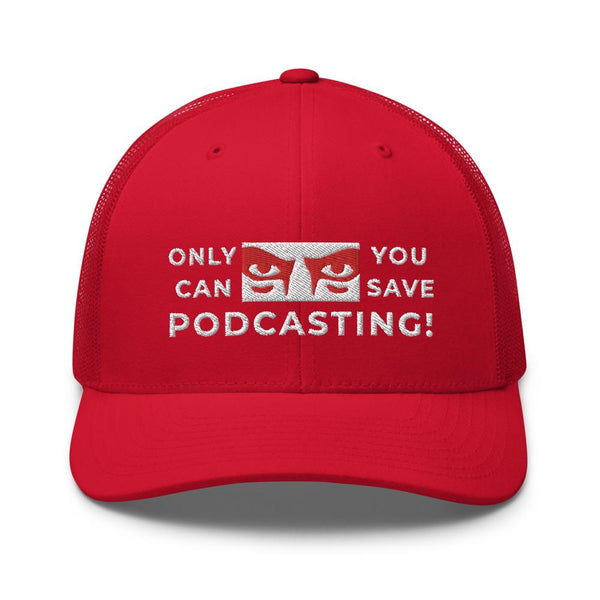 SAVE PODCASTING! - mid trucker hat